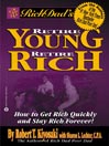 Rich Dad's Advisors®: Retire Young, Retire Rich: How to Get Rich Quickly and Stay Rich Forever!